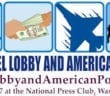 The March 24 all-day conference “The Israel Lobby and American Policy” at the National Press Club will feature the following speakers: