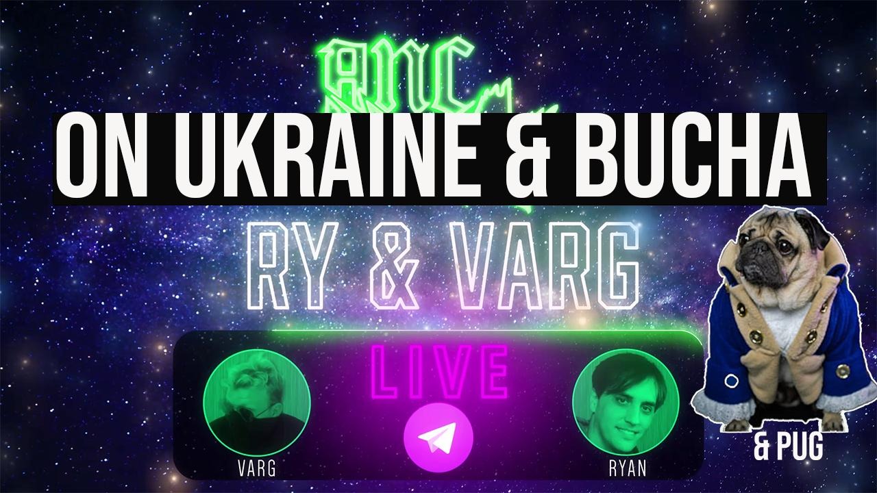 Ry, Pug & Varg on Bucha: Genocide Hysteria