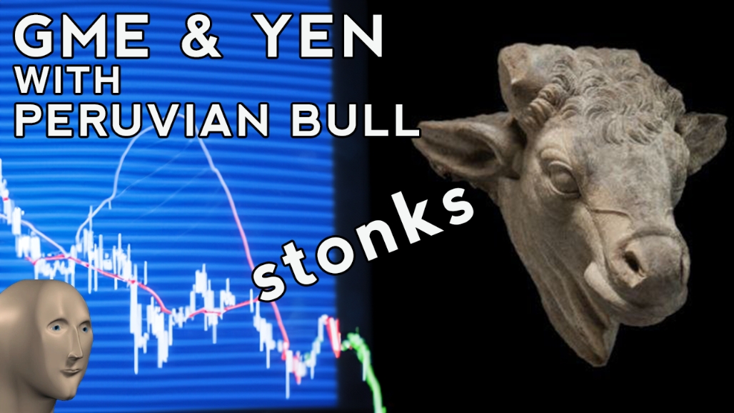 Peruvian Bull On GME, The Yen & The Dollar