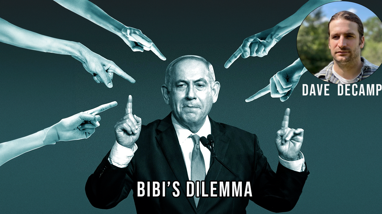 Netanyahu’s Internal Dilemma With Dave DeCamp