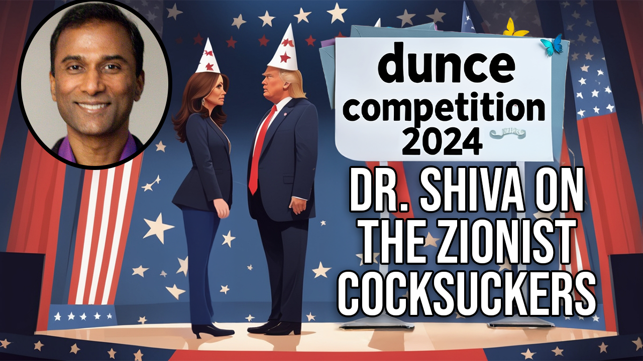 Dr Shiva the Fuck You Zionist  Vote