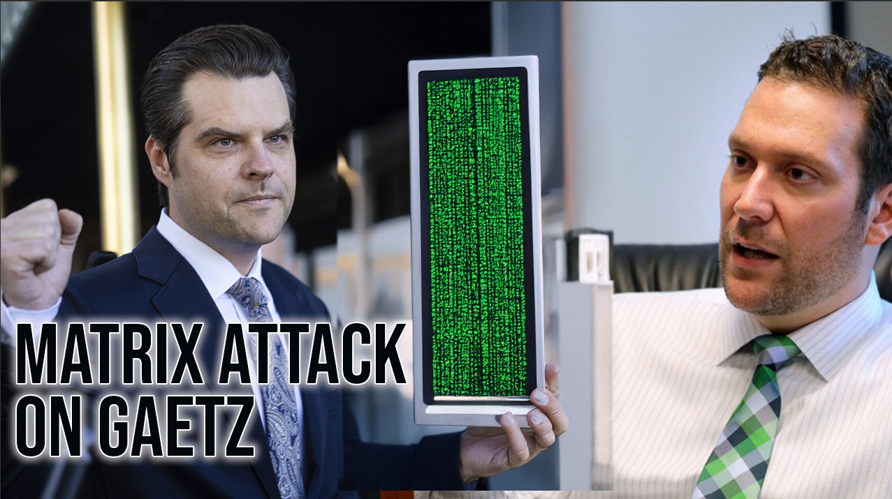 Matrix Attack on Matt Gaetz
