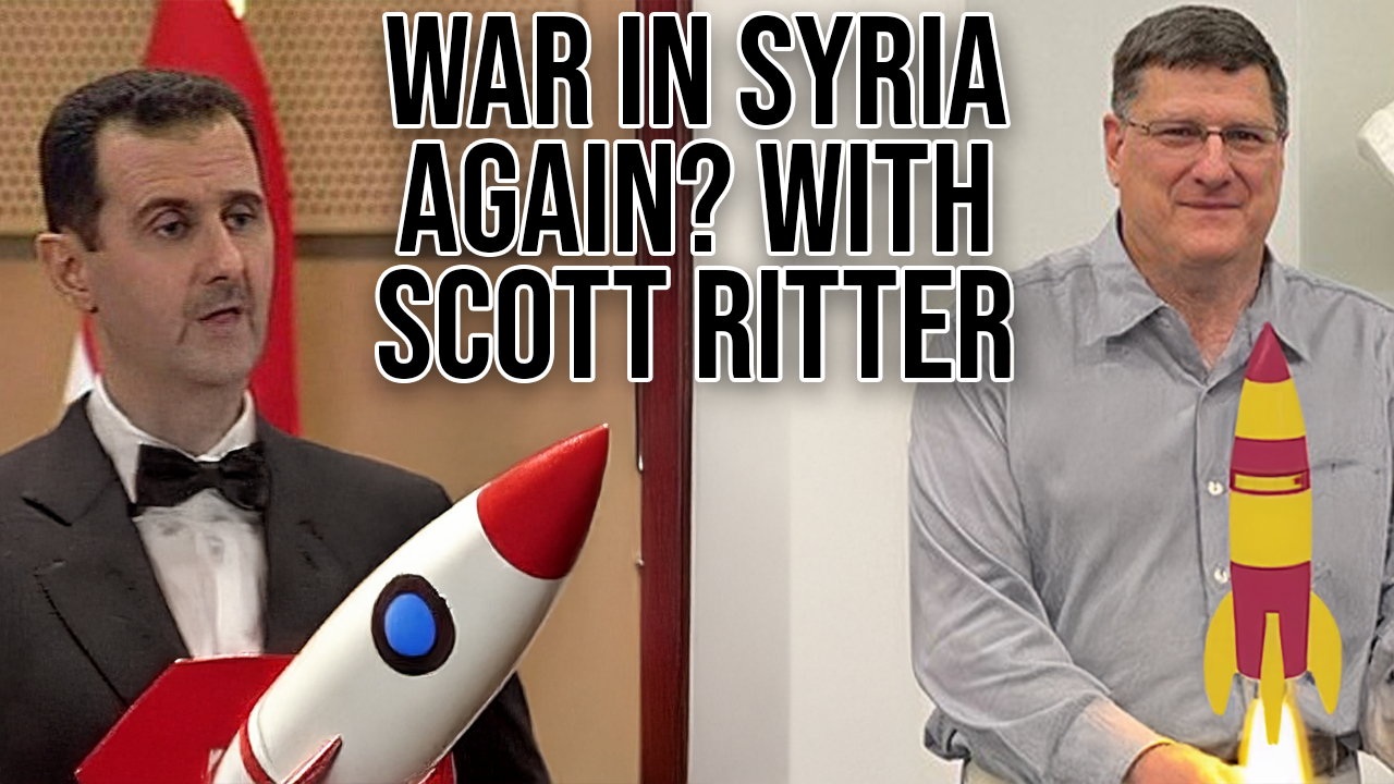 Scott Ritter: Syria & Russia’s New Weapon