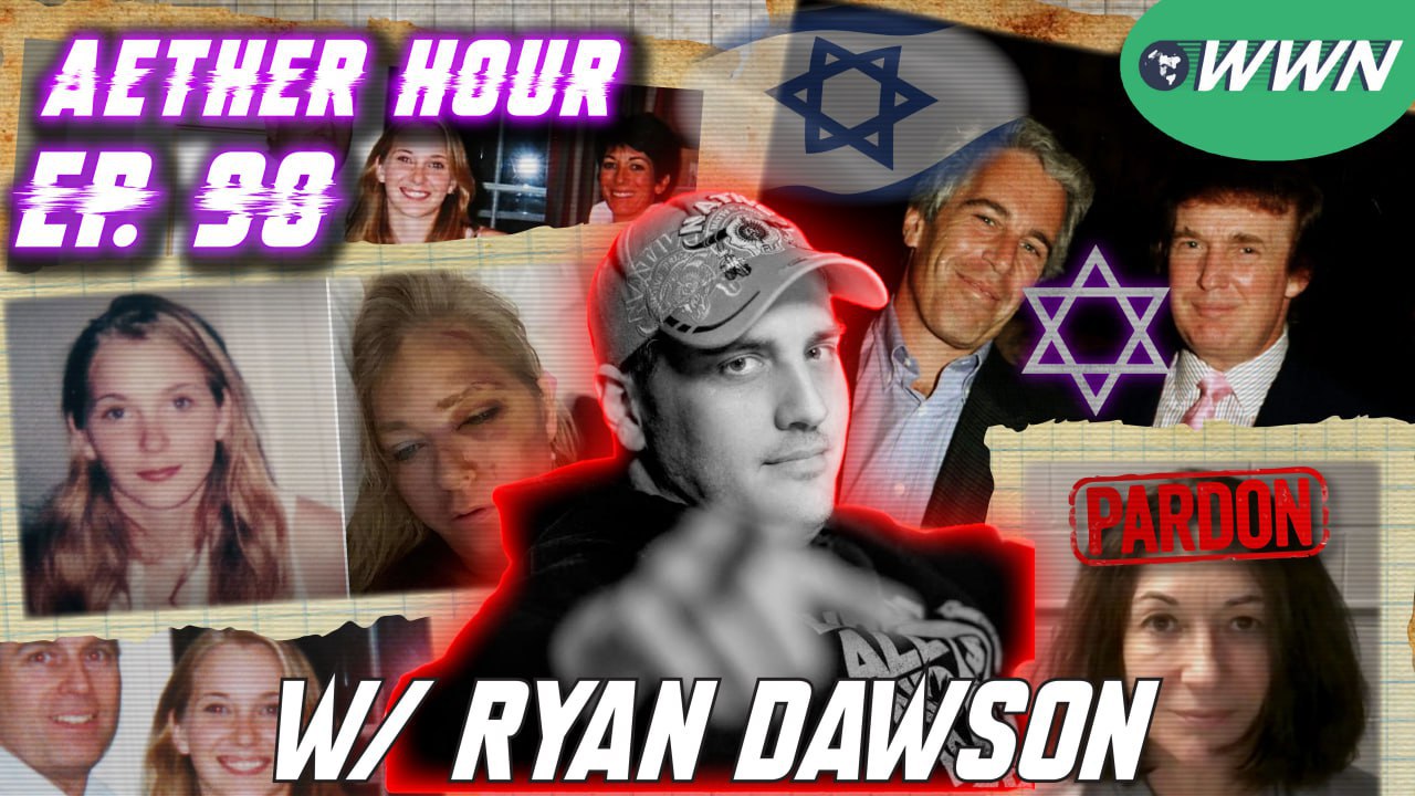 The TRUTH About TRUMP & EPSTEIN, Ghislaine Maxwell, “Epstein Files”, & MORE w/ Ryan Dawson! Aether Hour Ep. 90